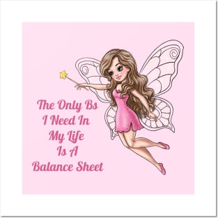 The Only Bs I Need In My Life Is A Balance Sheet Fairy Posters and Art